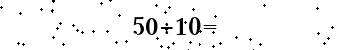 Please type the correct answer for the expression below